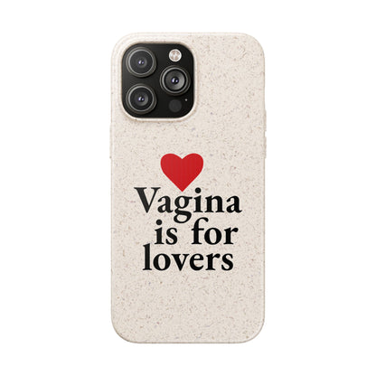 Biodegradable Phone Case — "Vagina Is For Lovers" Eco-Friendly iPhone Cover