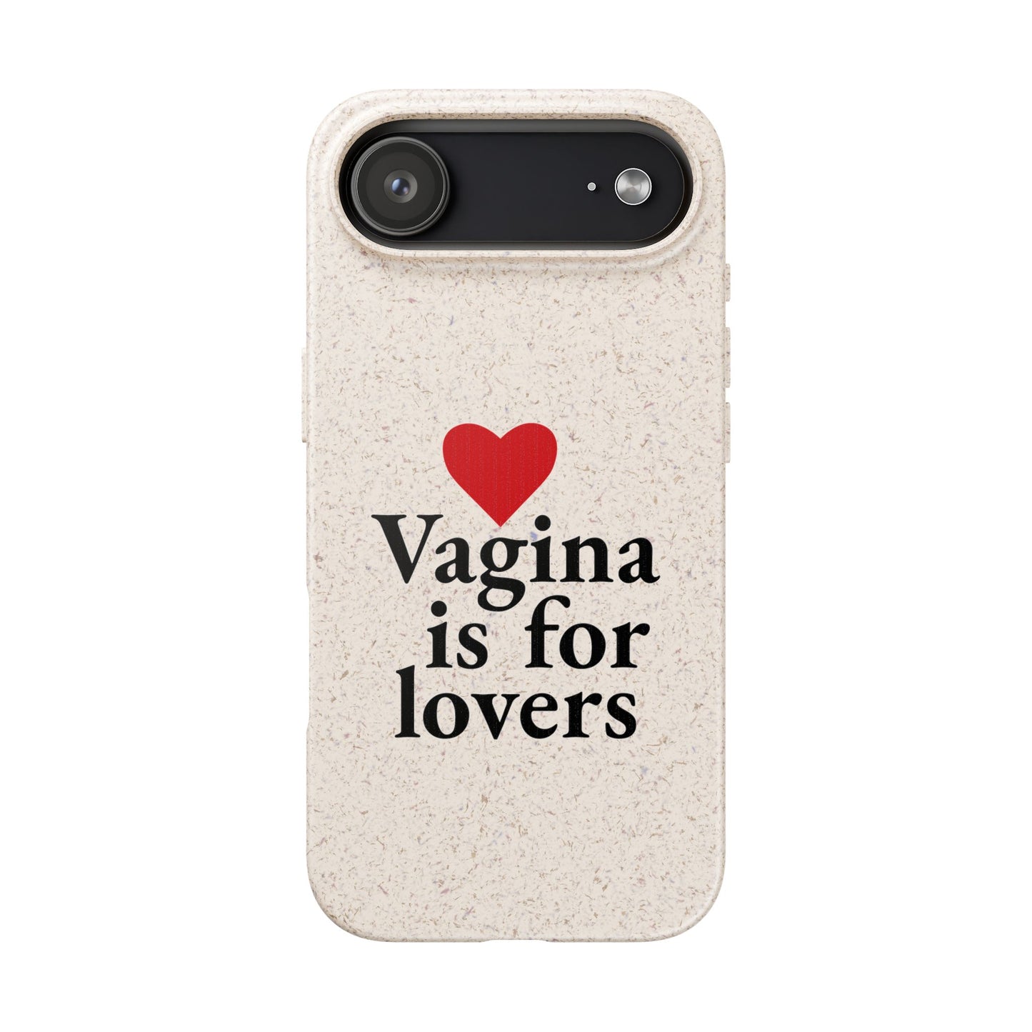 Biodegradable Phone Case — "Vagina Is For Lovers" Eco-Friendly iPhone Cover