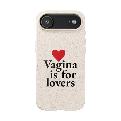 Biodegradable Phone Case — "Vagina Is For Lovers" Eco-Friendly iPhone Cover