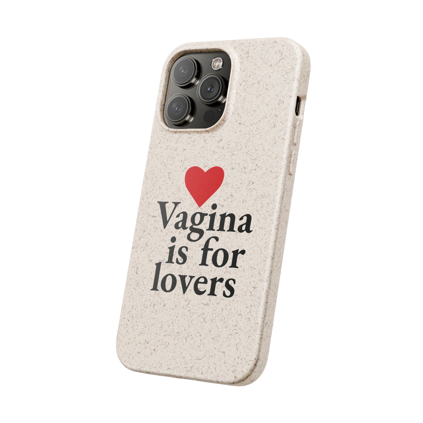 Biodegradable Phone Case — "Vagina Is For Lovers" Eco-Friendly iPhone Cover