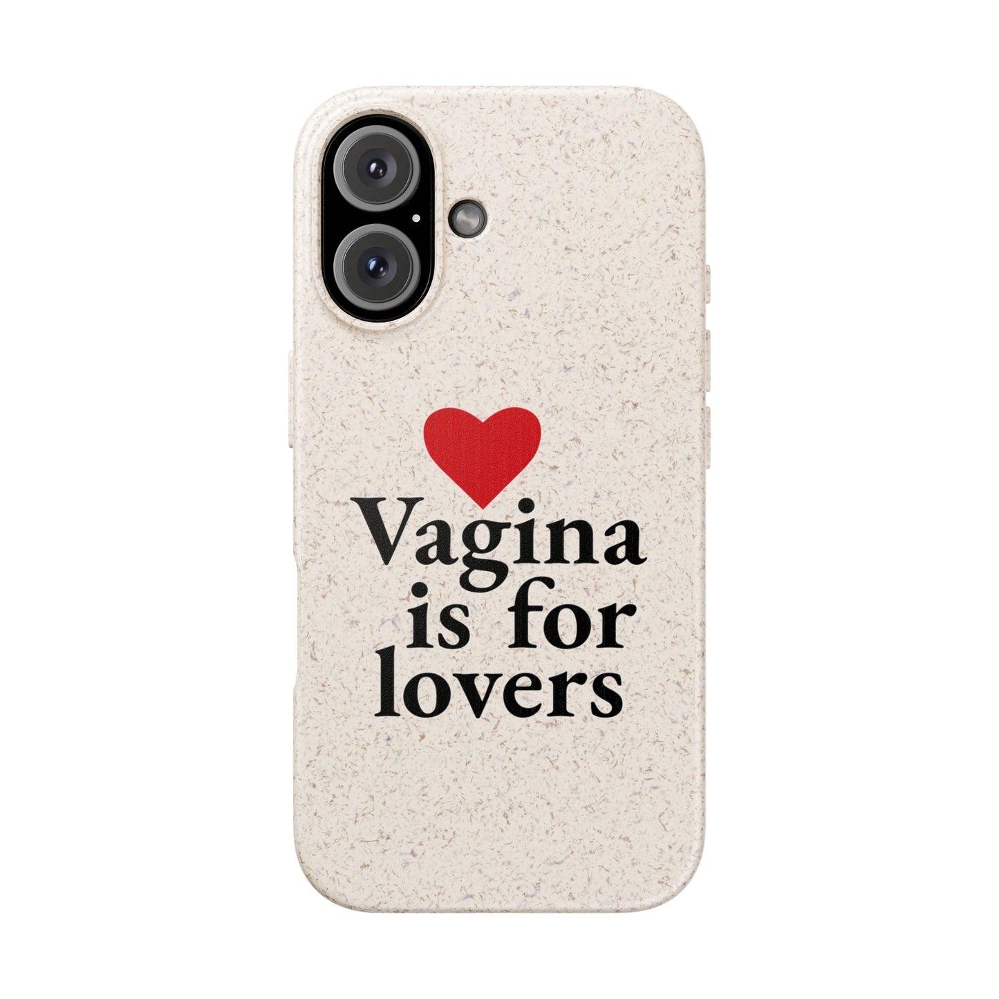 Biodegradable Phone Case — "Vagina Is For Lovers" Eco-Friendly iPhone Cover