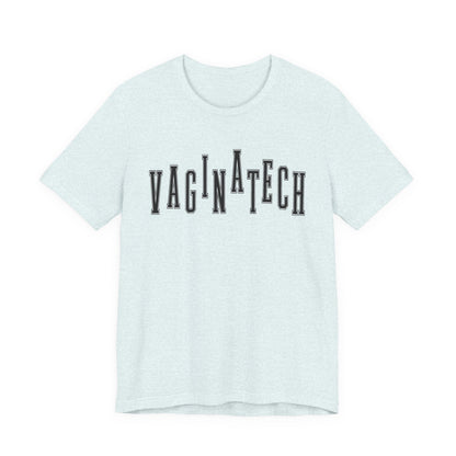 VAGINA TECH - Bella & Canvas Tee