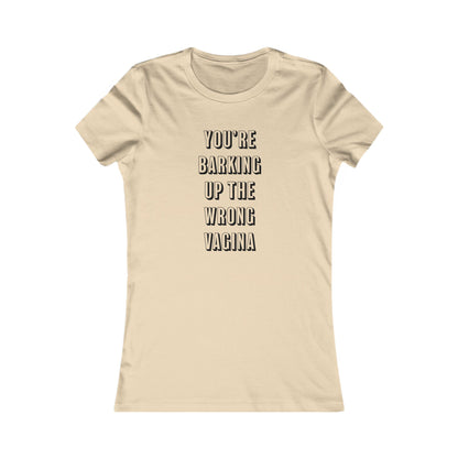"You're Barking Up The Wrong Vagina" - Women's Tee