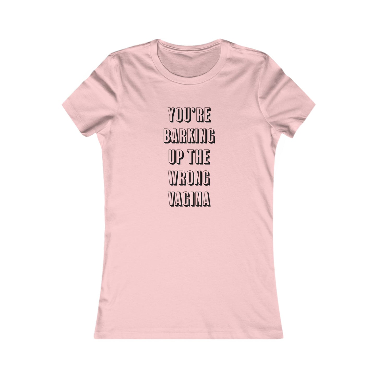 "You're Barking Up The Wrong Vagina" - Women's Tee