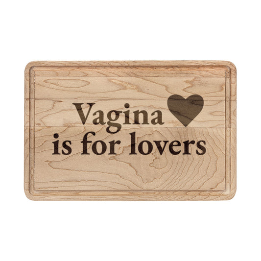 Engraved Cutting Board – "Vagina Is For Lovers"