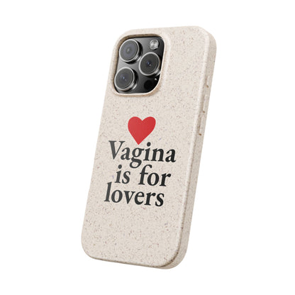Biodegradable Phone Case — "Vagina Is For Lovers" Eco-Friendly iPhone Cover