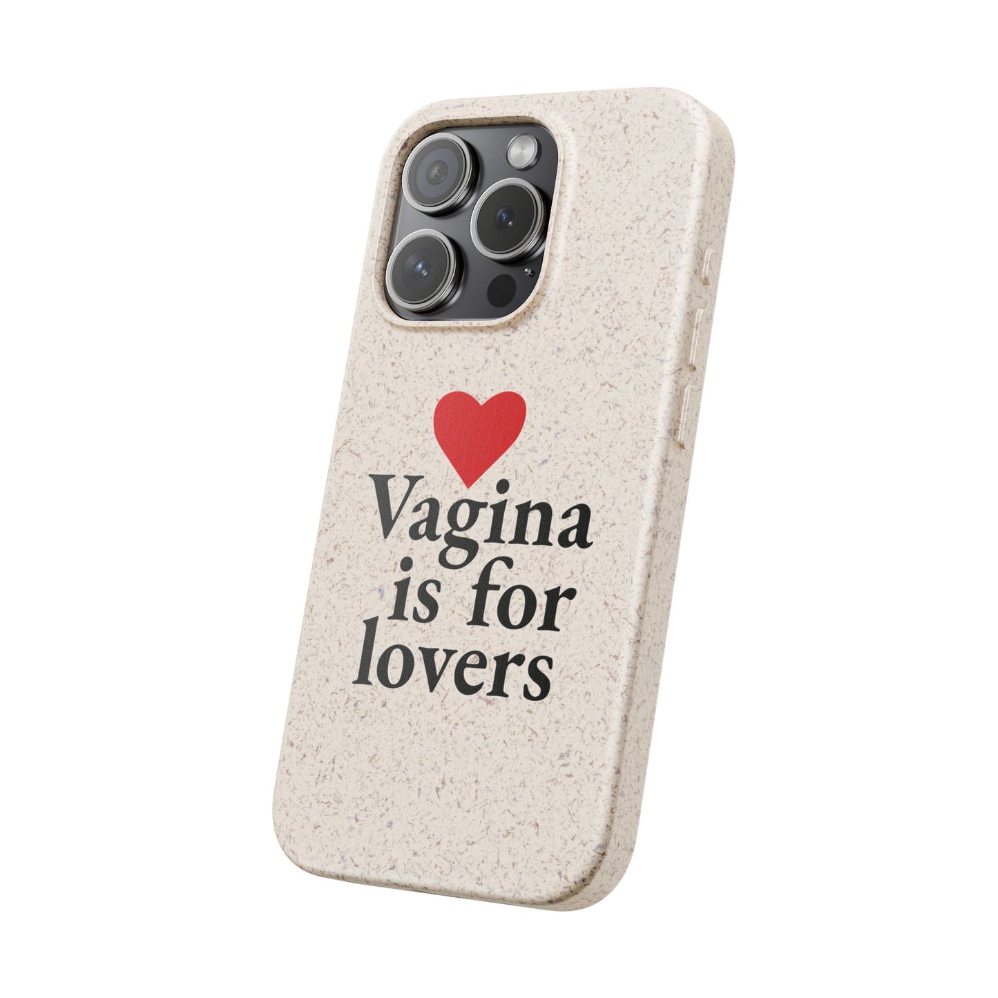 Biodegradable Phone Case — "Vagina Is For Lovers" Eco-Friendly iPhone Cover
