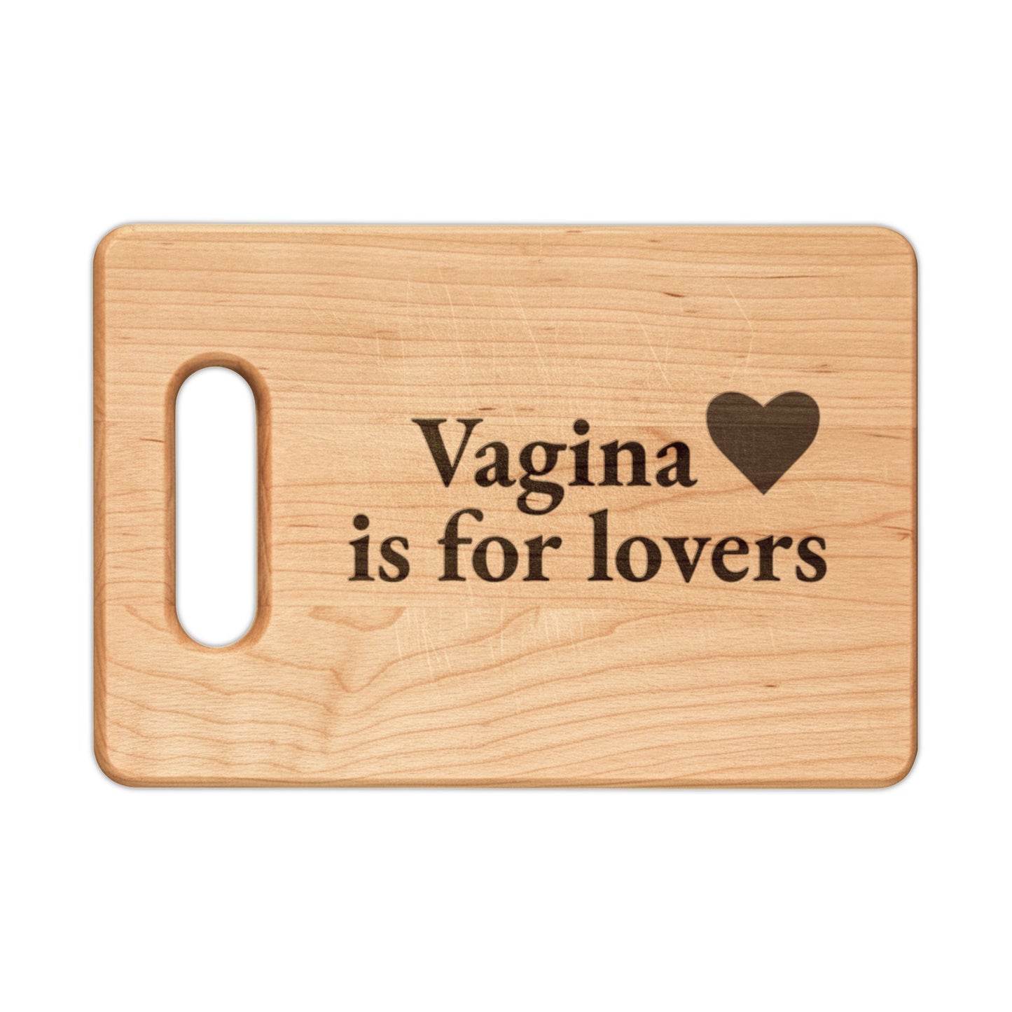 Engraved Cutting Board – "Vagina Is For Lovers"