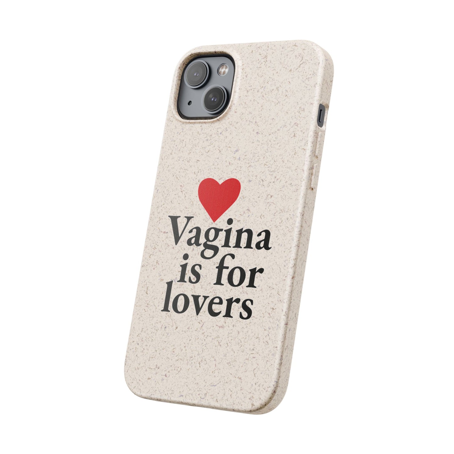 Biodegradable Phone Case — "Vagina Is For Lovers" Eco-Friendly iPhone Cover