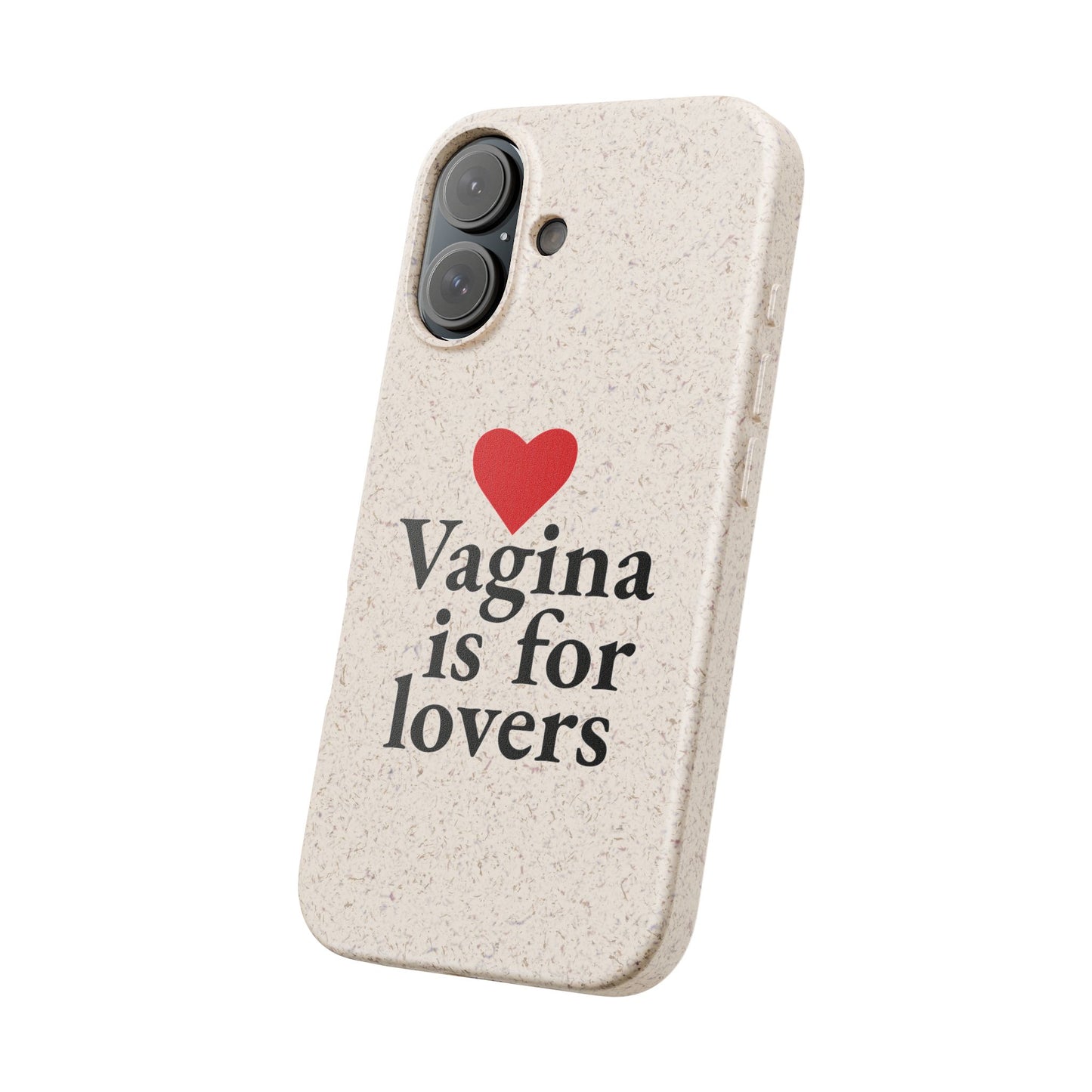 Biodegradable Phone Case — "Vagina Is For Lovers" Eco-Friendly iPhone Cover