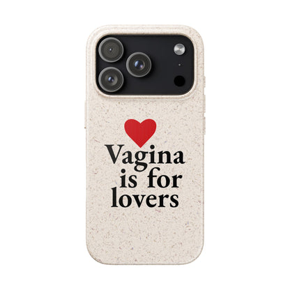Biodegradable Phone Case — "Vagina Is For Lovers" Eco-Friendly iPhone Cover