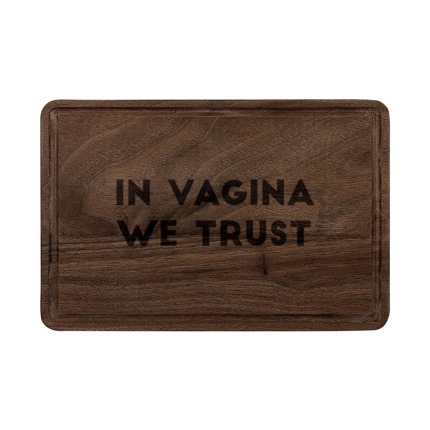 Engraved Wooden Cutting Board - "In Vagina We Trust"