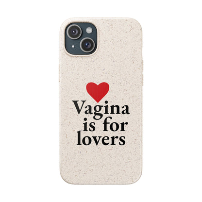 Biodegradable Phone Case — "Vagina Is For Lovers" Eco-Friendly iPhone Cover