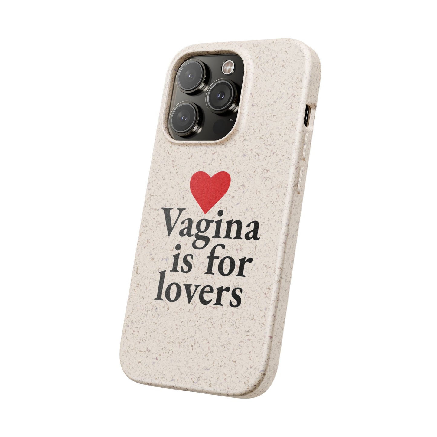 Biodegradable Phone Case — "Vagina Is For Lovers" Eco-Friendly iPhone Cover