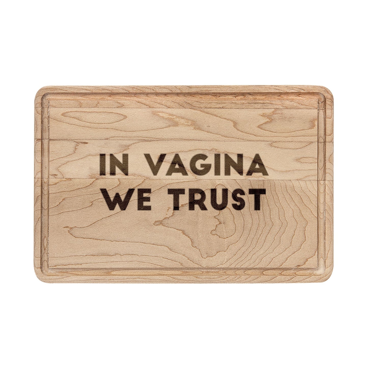 Engraved Wooden Cutting Board - "In Vagina We Trust"