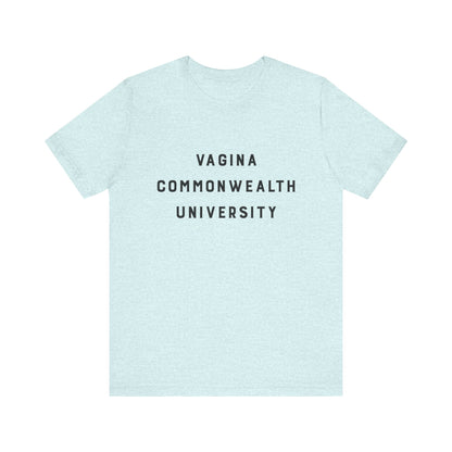 Vagina Commonwealth University Tee — Feminist College Humor Graphic T-Shirt