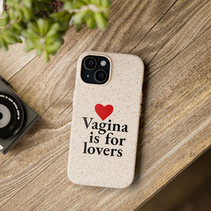 Biodegradable Phone Case — "Vagina Is For Lovers" Eco-Friendly iPhone Cover