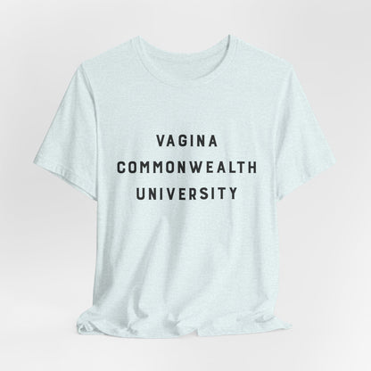 Vagina Commonwealth University Tee — Feminist College Humor Graphic T-Shirt