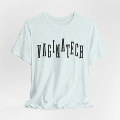 VAGINA TECH - Bella & Canvas Tee