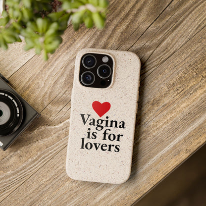 Biodegradable Phone Case — "Vagina Is For Lovers" Eco-Friendly iPhone Cover