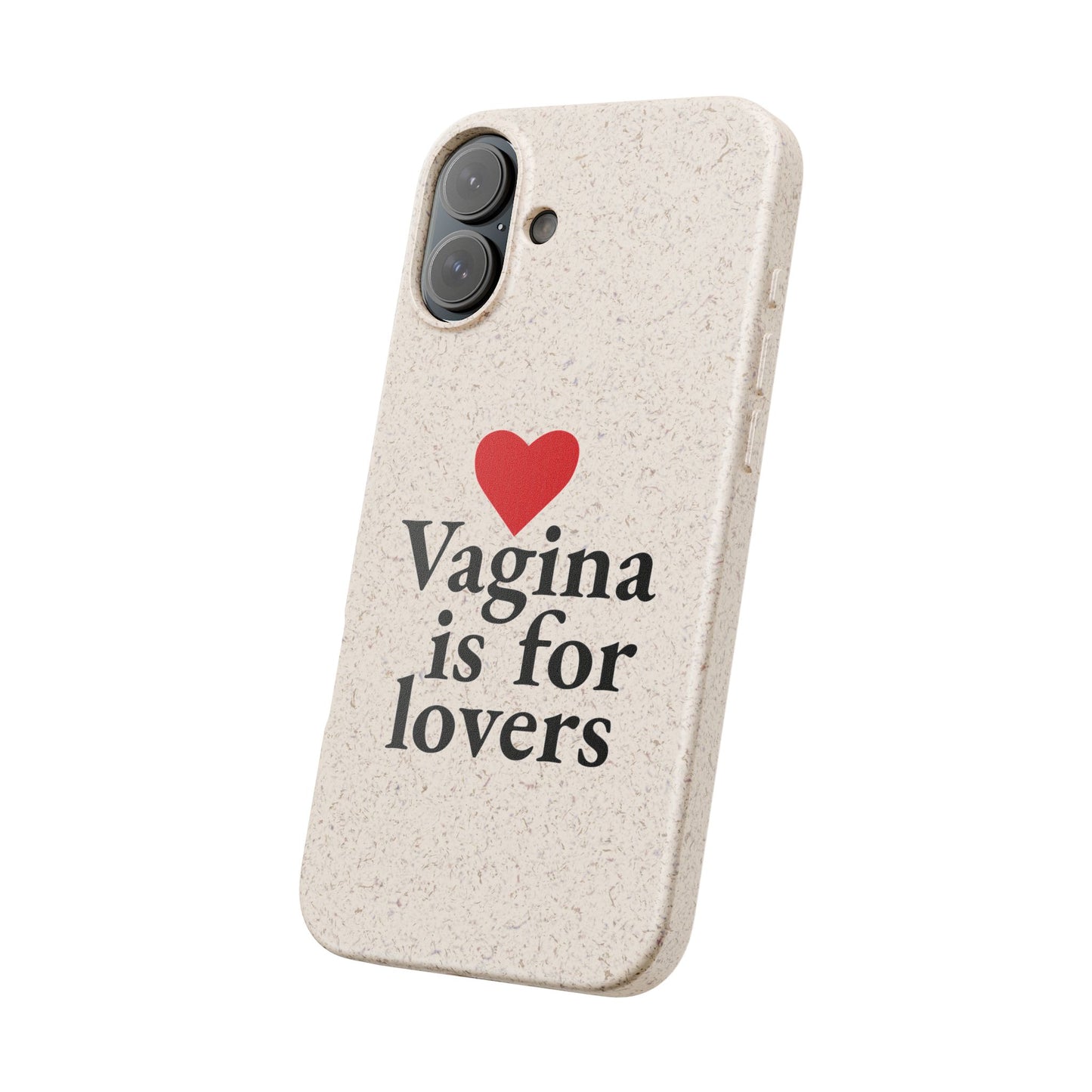 Biodegradable Phone Case — "Vagina Is For Lovers" Eco-Friendly iPhone Cover