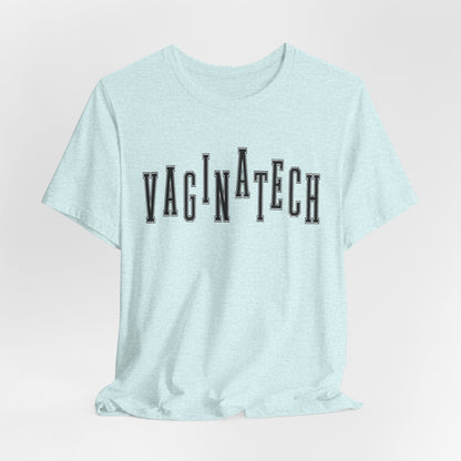 VAGINA TECH - Bella & Canvas Tee