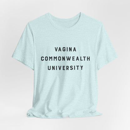 Vagina Commonwealth University Tee — Feminist College Humor Graphic T-Shirt