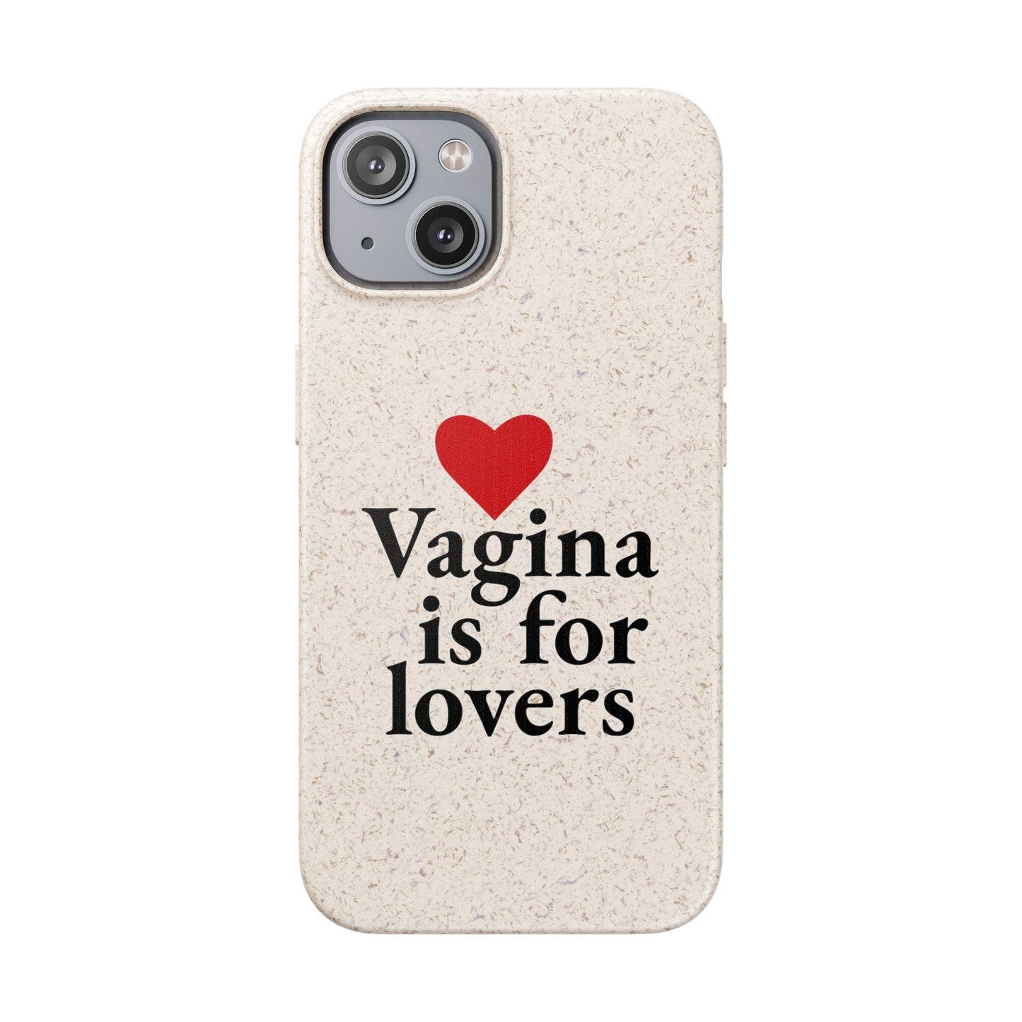 Biodegradable Phone Case — "Vagina Is For Lovers" Eco-Friendly iPhone Cover