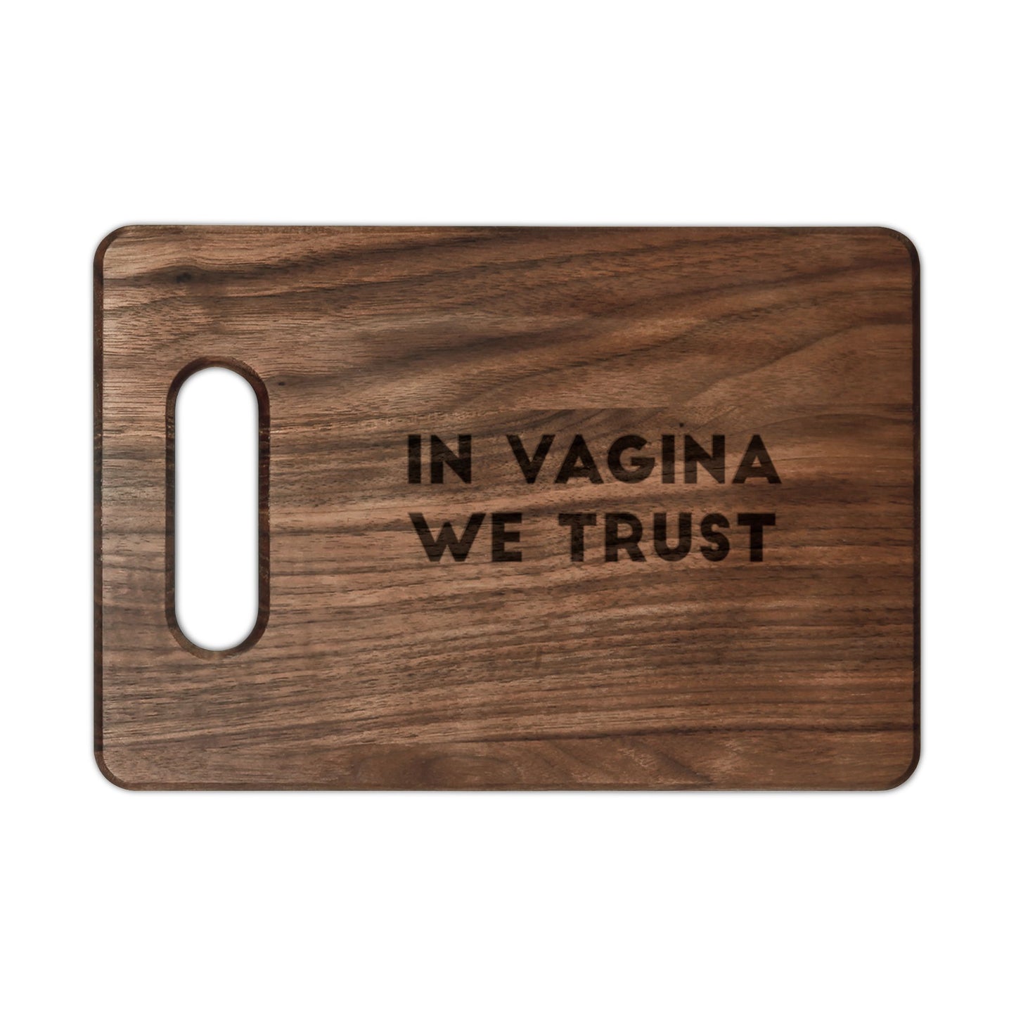 Engraved Wooden Cutting Board - "In Vagina We Trust"