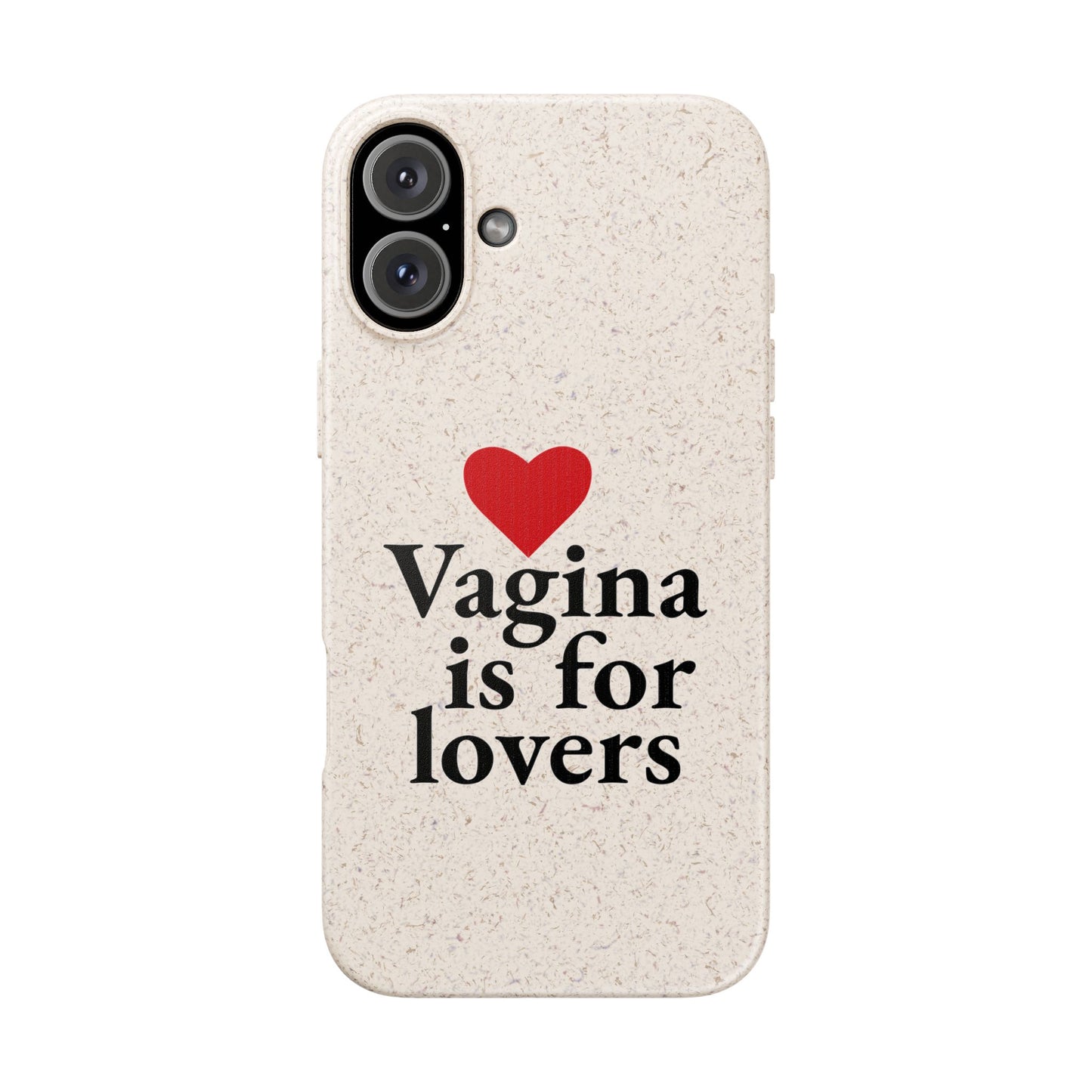 Biodegradable Phone Case — "Vagina Is For Lovers" Eco-Friendly iPhone Cover