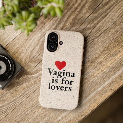 Biodegradable Phone Case — "Vagina Is For Lovers" Eco-Friendly iPhone Cover