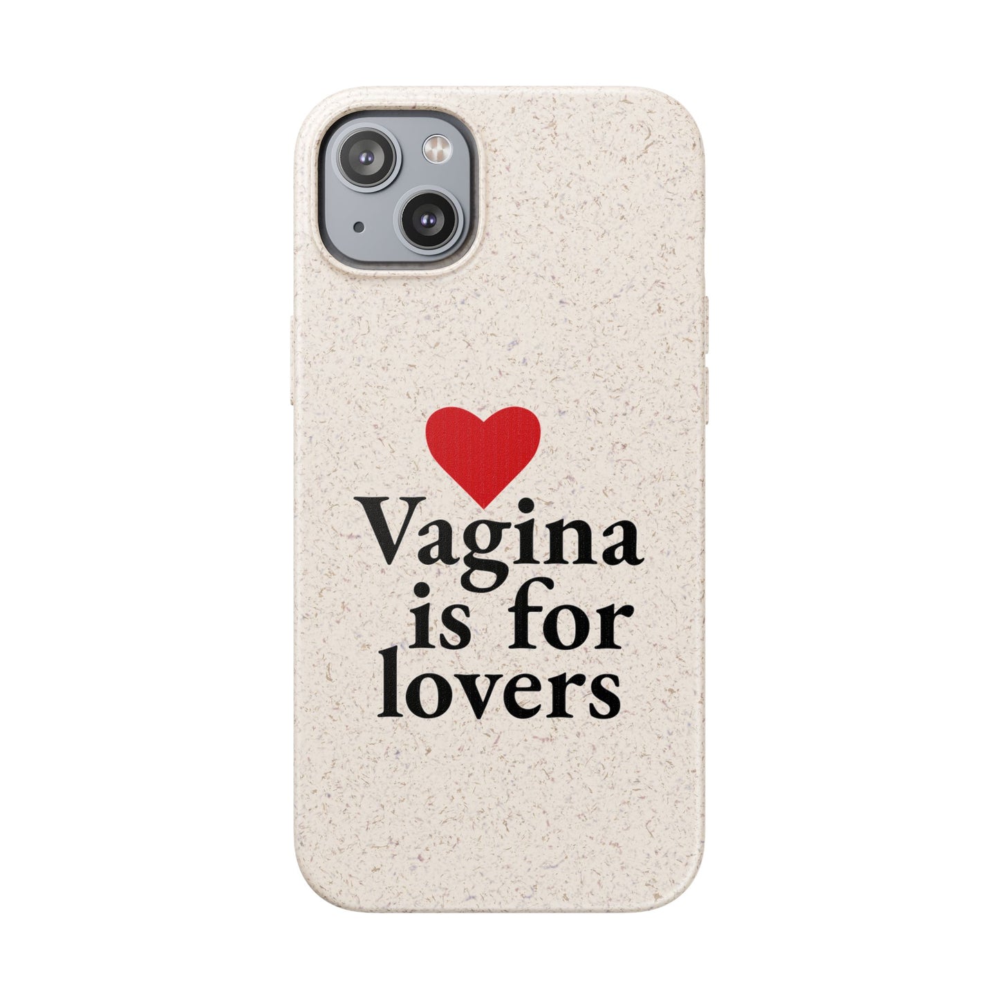 Biodegradable Phone Case — "Vagina Is For Lovers" Eco-Friendly iPhone Cover
