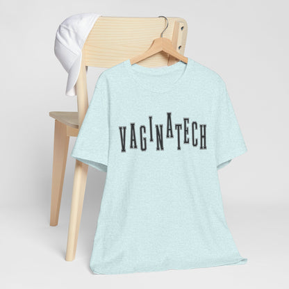 VAGINA TECH - Bella & Canvas Tee