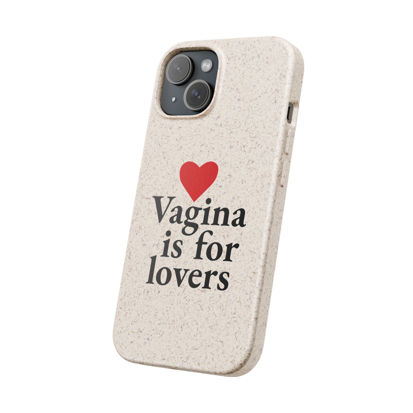 Biodegradable Phone Case — "Vagina Is For Lovers" Eco-Friendly iPhone Cover