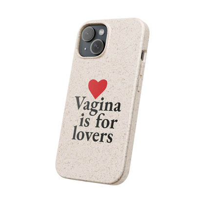 Biodegradable Phone Case — "Vagina Is For Lovers" Eco-Friendly iPhone Cover