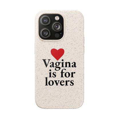 Biodegradable Phone Case — "Vagina Is For Lovers" Eco-Friendly iPhone Cover