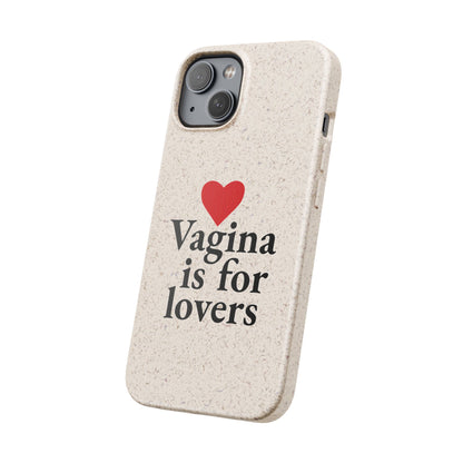 Biodegradable Phone Case — "Vagina Is For Lovers" Eco-Friendly iPhone Cover