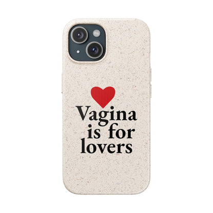 Biodegradable Phone Case — "Vagina Is For Lovers" Eco-Friendly iPhone Cover