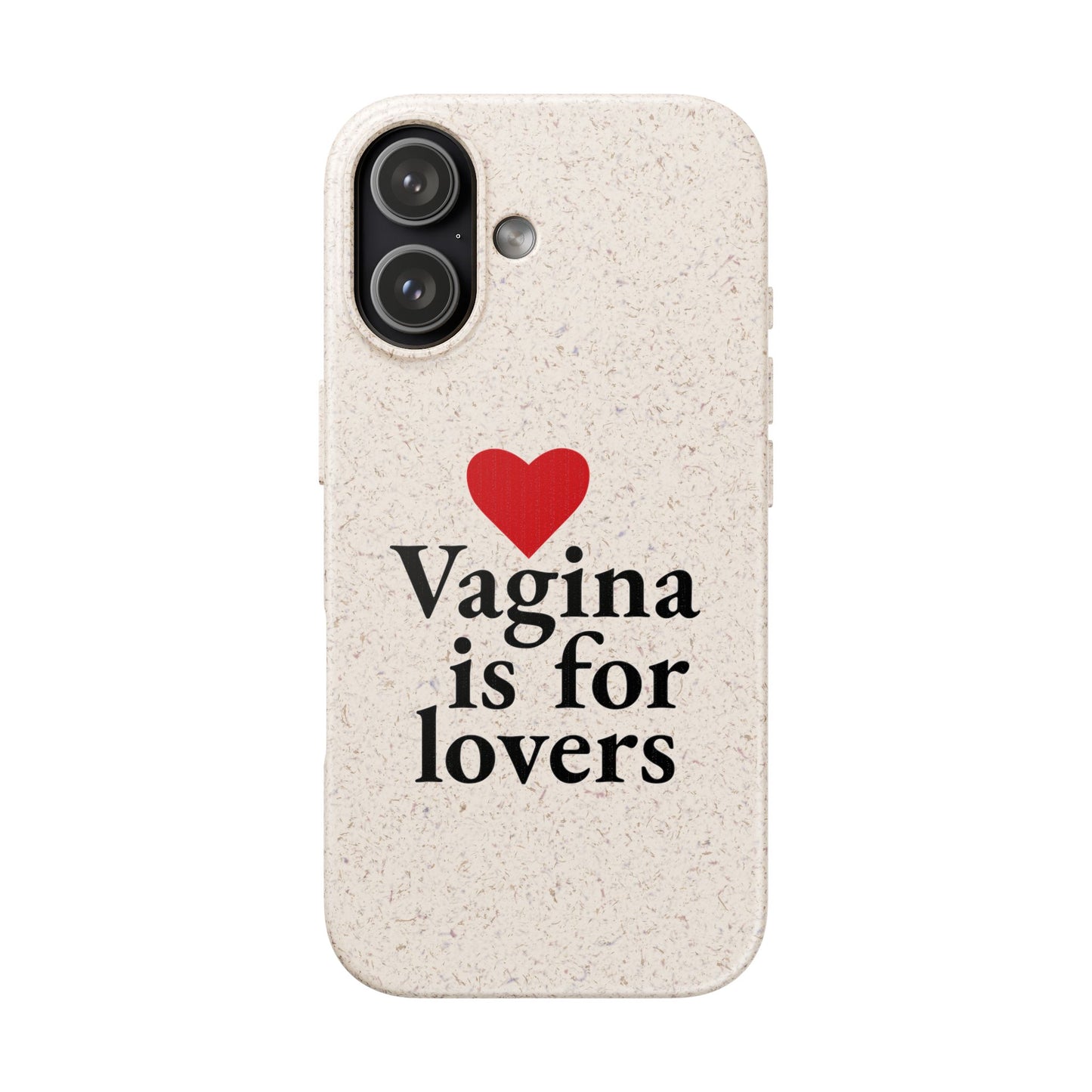 Biodegradable Phone Case — "Vagina Is For Lovers" Eco-Friendly iPhone Cover